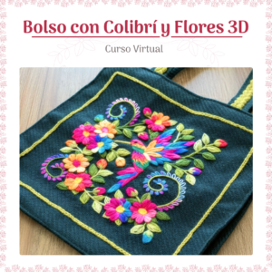 Curso Virtual: Bordado y Confección de Bolso con Colibrí y Flores 3D