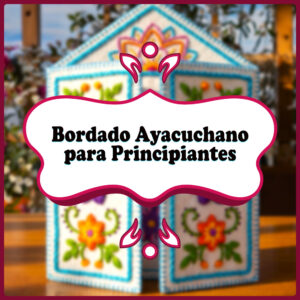 Pack Digital de Bordado Ayacuchano para Principiantes
